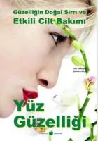 Güzelliğin Doğal Sırrı ve Etkili Cilt Bakımı Yüz Güzelliği