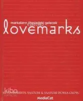 Lovemarks Markaların Ötesindeki Gelecek