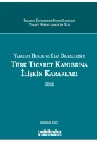 Yargıtay Hukuk Ve Ceza Dairelerinin Türk Ticaret Kanununa İlişkin Kararları (2021)