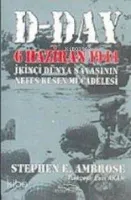 D- DAY 6 Haziran 1944 II. Dünya Savaşı'nın Nefes Kesen Mücadelesi