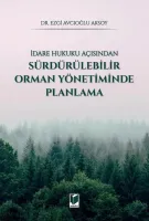 İdare Hukuku Açısından Sürdürülebilir Orman Yönetiminde Planlama