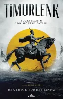 Timurlenk : Bozkırların Son Göçebe Fatihi