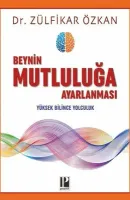 Beynin Mutluluğa Ayarlanması Yüksek Bilince Yolculuk