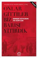 Onlar Gittiler Biz Barışı Yitirdik : Ermeni Soykırımı ve Kürtler
