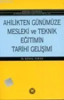 Ahilikten Günümüze Mesleki ve Teknik Eğitimin Tarihi Gelişimi
