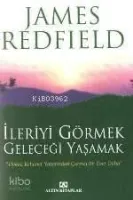 İleriyi Görmek Geleceği Yaşamak