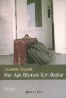 Her Aşk Bitmek İçin Başlar