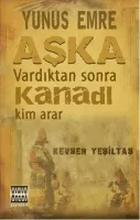 Yunus Emre: Aşka Vardıktan Sonra Kanadı Kim Arar