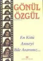 En Kötü Anneyi Bile Ararsınız...