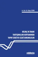 Bilinç ve İrade Tartışmaları Kapsamında Yapay Zeka ve Cezai Sorumluluk