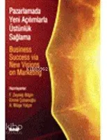 Pazarlamada Yeni Açılımlarla Üstünlük Sağlama