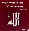 Küçük Misafirlerime Onu Anlattım