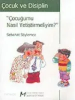"çocuğumu Nasıl Yetiştirmeliyim'"