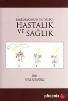 Madalyonun İki Yüzü - Hastalık ve Sağlık