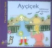 Ayçiçek Beklemeyi Öğreniyor