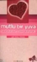 Mutlu Bir Yuva Nasıl Kurulur' Nasıl Korunur'