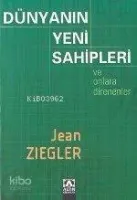 Dünyanın Yeni Sahipleri ve Onlara Direnenler