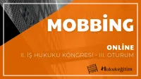 Mobbing - II. İş Hukuku Kongresi - III. Oturum