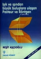 Işık ve İşından Büyük Buluşlara Ulaşan Pasteur Ve