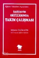 Eğitim Yönetimi Açısından İlköğretim Okullarında Takım Çalışması