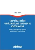 Grup Şirketlerinin Vergilendirilmesi Sistemleri ve Konsolidasyon