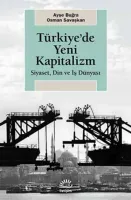 Türkiye'de Yeni Kapitalizm : Siyaset Din ve İş Dünyası