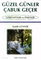 Güzel Günler Çabuk Geçer