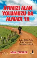 Atımızı Alan Yolumuzu da Almadı Ya