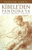 Kibele'den Pandora'ya : Kadının Tarihsel Yenilgisi