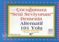 Çocuğunuza "Seni Seviyorum" Demenin 101 Yolu