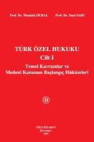 Türk Özel Hukuku Cilt I Temel Kavramlar ve Medeni Kanunun Başlangıç Hükümleri