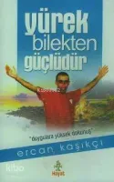 Yürek Bilekten Güçlüdür