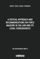 A Critical Approach and Recommendations;on Force Majeure in Tax Law and Its Legal Consequences - Tax Law Research Series 2
