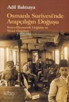 Osmanlı Suriye'sinde Arapçılığın Doğuşu