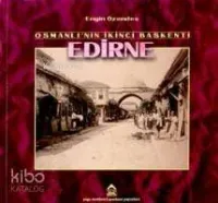 Osmanlı'nın İkinci Başkenti Edirne