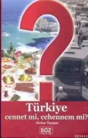 Türkiye Cennet Mi, Cehennem Mi'