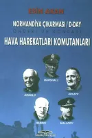 Hava Harekatları Komutanları & Normandiya Çıkarması (D-DAY Öncesi ve Sonrası)
