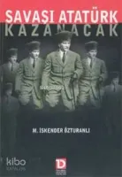 Savaşı Atatürk Kazanacak