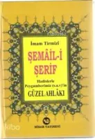 Şemail-i Şerif - Hadislerle Peygamberimiz'in (S.A.V) Güzel Ahlakı