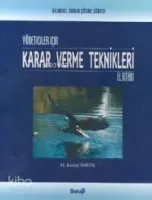 Yöneticiler İçin Karar Verme Teknikleri El Kitabı