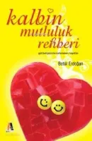 Kalbin Mutluluk Rehberi