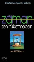 Zaman Seni Tüketmeden