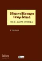 Bilinen ve Bilinmeyen Türkiye İktisadı