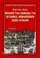 Bizans'tan Osmanlı'ya İstanbul Mimarisinin Doğu Kökeni