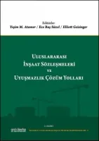 Uluslararası İnşaat Sözleşmeleri ve Uyuşmazlık Çözüm Yolları