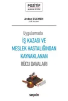 Uygulamadaİş Kazası ve Meslek Hastalığından Kaynaklanan Rücu Davaları – Pozitif Hukuk Dizisi –