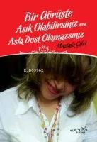 Bir Görüşte Aşık Olabilirsiniz Ama Asla Dost Olamazsınız