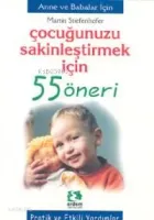 Çocuğunuzun Sakinleştirmek İçin 55 Öneri
