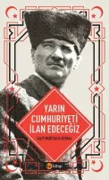 Yarın Cumhuriyet'i İlan Edeceğiz