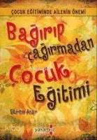 Bağırıp Çağırmadan Çocuk Eğitimi